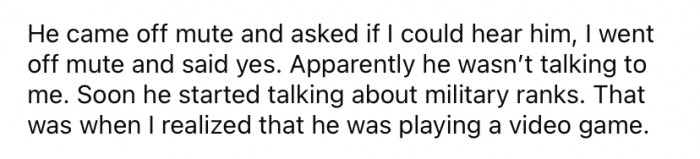 When he came off mute, he asked if she could hear him, and she said she could—but it turns out he wasn't actually talking to her.