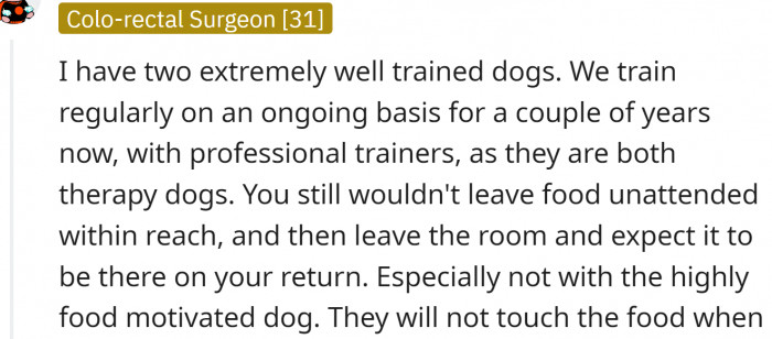 Redditors who have experience with trained dogs also say - don't trust dogs around food