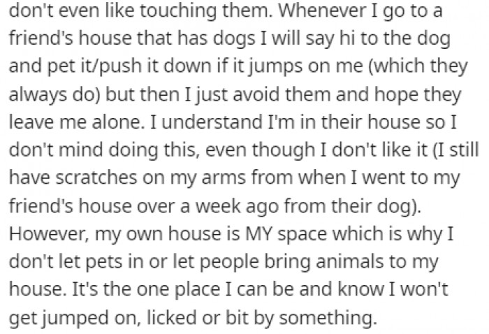 She has no issues with dogs when she's visiting a friend in their home, but when it's her home in question, she feels like she gets to decide if dogs are allowed or not.