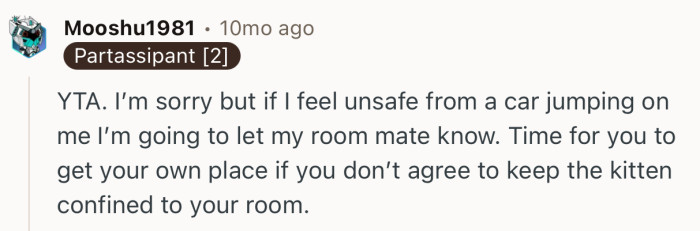 “YTA. I’m sorry but if I feel unsafe from a car jumping on me I’m going to let my room mate know.”