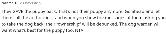 It's also true that it's not their puppy anymore after they returned it, so their threats mean nothing.