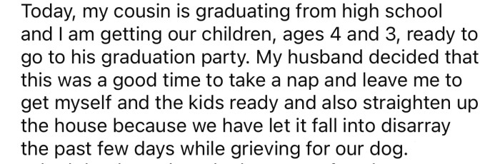 The OP's husband decided to take a nap instead of helping his wife with their kids and cleaning the house.