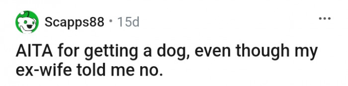 This Redditor chose to get a dog despite his ex-wife being against it