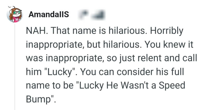 It's a horribly inappropriate name but still funny