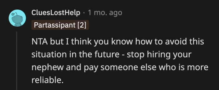 Her dogs' quality of life is on the line here, and OP is not getting her money's worth with her unreliable nephew