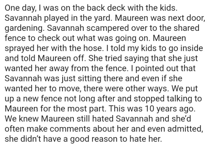 The neighbor tried saying that she just wanted the OP's dog away from the fence.