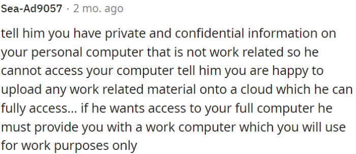 6.OP can politely explain to him that his personal computer contains private and confidential information unrelated to work, making it inappropriate for access.