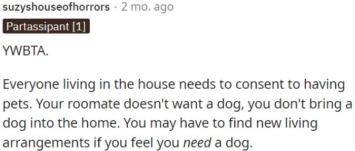 If a roommate is against having a dog, OP must either respect his choice or find new housing if having a dog is non-negotiable.