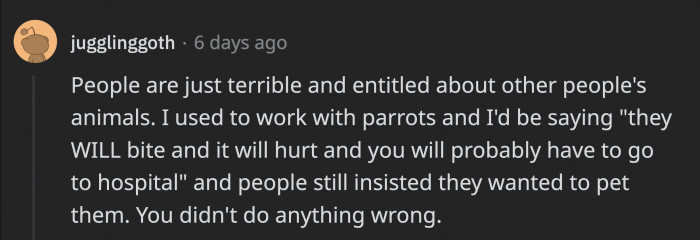 This issue doesn’t only occur with dogs but with other animals too, where random people think they know others’ pets better than the owners or caregivers