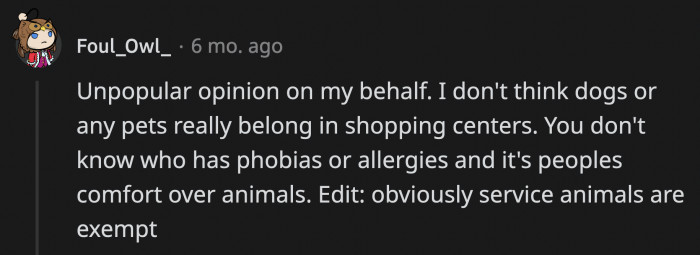 Someone agreed with OP wholeheartedly. They said that with the exemption of service animals, pets shouldn't be brought to shopping centers.