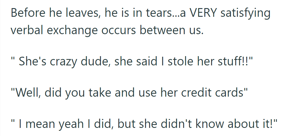 Before leaving, he tearfully admits to using her credit cards, denying her accusations initially.