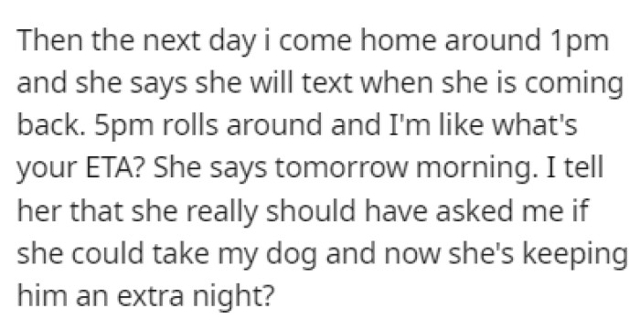 The next day, OP asked when she would return the dog and she told them that she would bring him back the next day