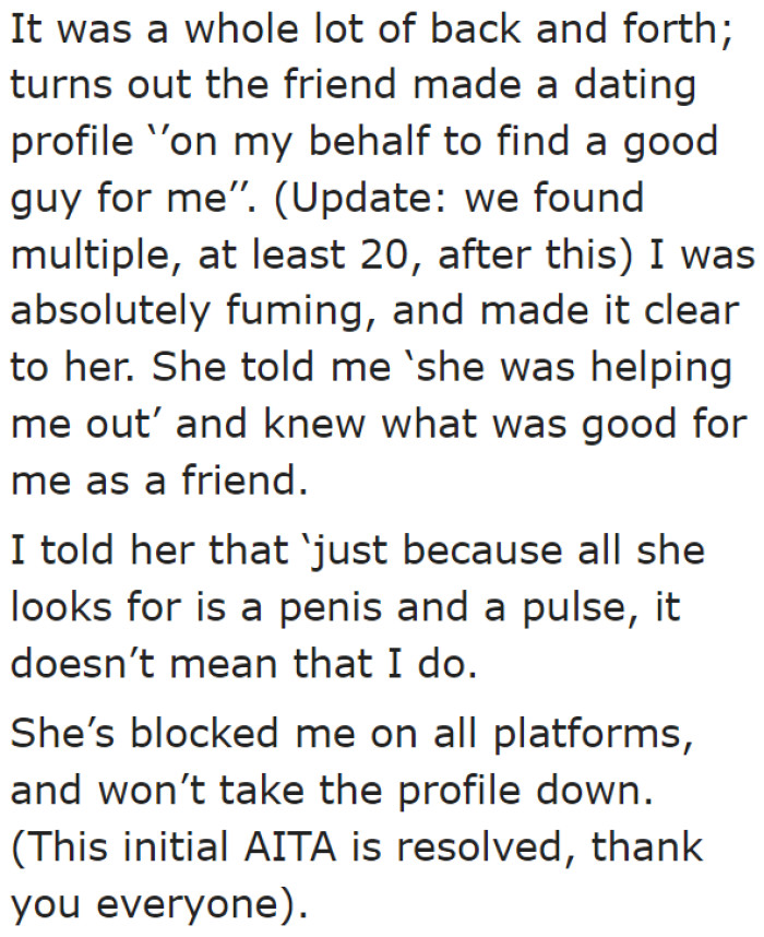 The OP got angry upon finding out that it was her friend who did it.