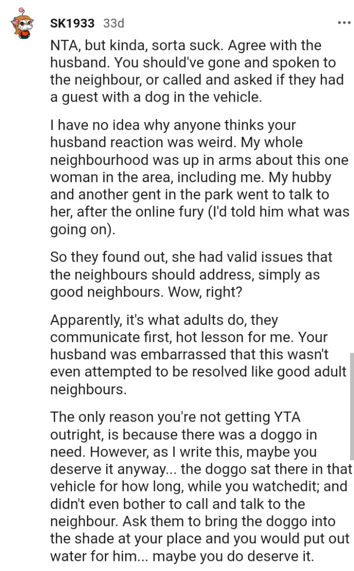 You should have gone and spoken to the neighbor