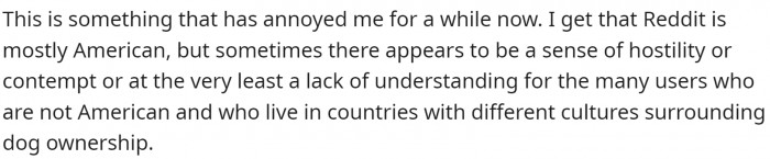The problem is - lack of understanding of different dog ownership cultures around the world.