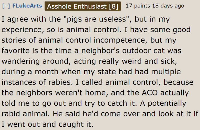 Sadly, not all animal control groups are competent. Here's one Redditor's bad experience with them.