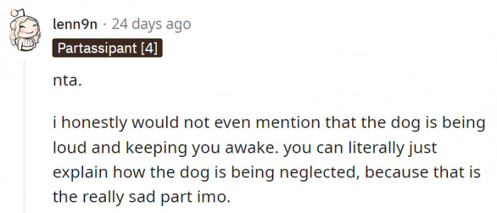 8. The part where OP is losing sleep is a sad side effect of the neglected dog's actions