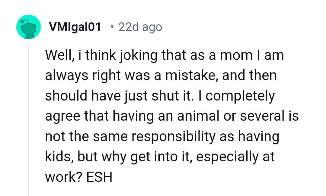 Having an animal is not the same responsibility.