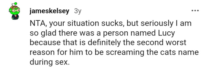 The second worst reason for him to scream the cat's name