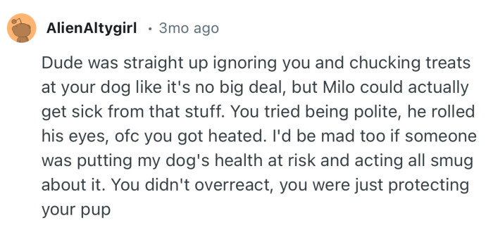 “I'd be mad too if someone was putting my dog's health at risk and acting all smug about it.”