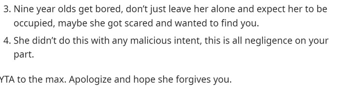 He should apologize because you never know why she got out. She could have been scared.