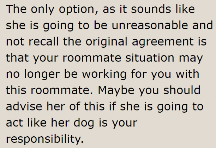 The roommate is forgetting something. Or maybe she purposely forgot it to have her way.