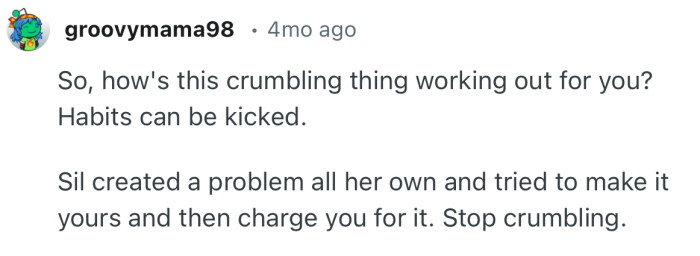“Sil created a problem all her own and tried to make it yours and then charge you for it. Stop crumbling.”