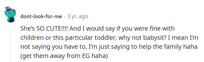 Absolutely, a cute cat and a charming toddler could make quite the dynamic duo. It's like a purrfect team to outmaneuver any EG encounters!