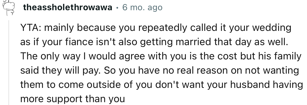 “The only way I would agree with you is the cost but his family said they will pay. So you have no real reason on not wanting them to come.”