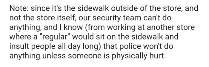 The police won't do anything unless someone is physically hurt