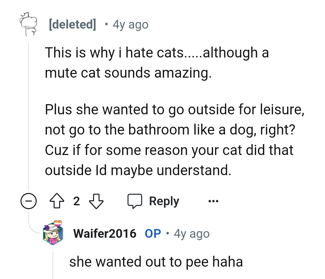 This Redditor wants to know if the cat wanted to go outside for leisure