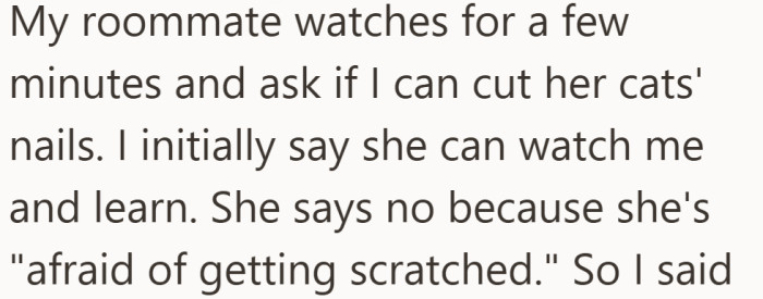 Seeing how it is done prompts a question, but fear of getting scratched stops her from learning.
