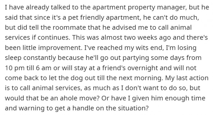 Since the roommate refuses to do anything about the situation, OP's last resort is to call animal services