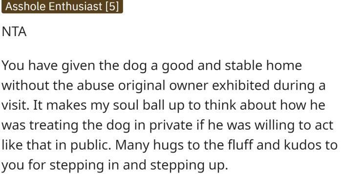 OP has given the dog a good and stable home