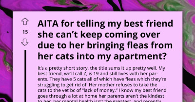 Redditors Support Lady's Decision To Stop Her Friend From Coming Over Because She Brings Cat Fleas Into Her Apartment