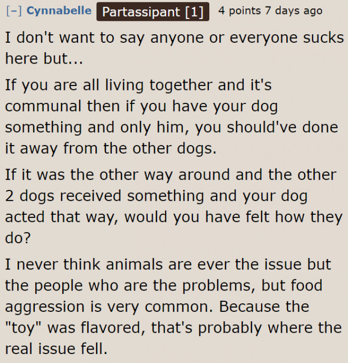 In his living situation, it's also practical to get a little something for the other dogs.