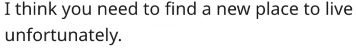 2. She would need to find another place to live.
