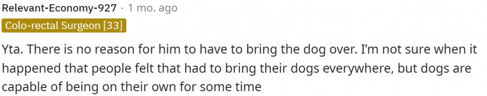 Dogs are definitely capable of staying on their own for a little while, but we understand his frustration.