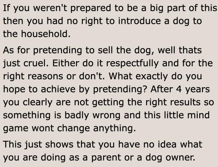 He's a bad parent and a bad dog owner at the same time.