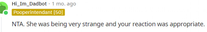 6. Your reaction was very appropriate
