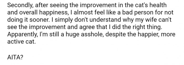 Not to mention that the cat's health and happiness seem to have improved, but he wanted outside validation