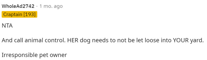 This comment says it all: that neighbor is an irresponsible pet owner.