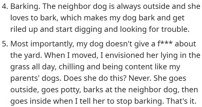 Then there's the barking, and most significantly, her dog doesn't enjoy the yard.