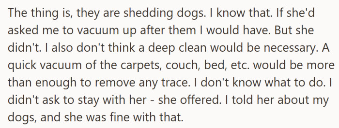 Dog hair happens, and the guest figured a quick vacuum would fix it, especially since the stay was offered with full knowledge of the pups.