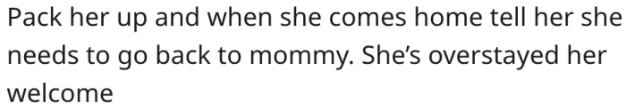 9. She should kick her cousin to the curb.