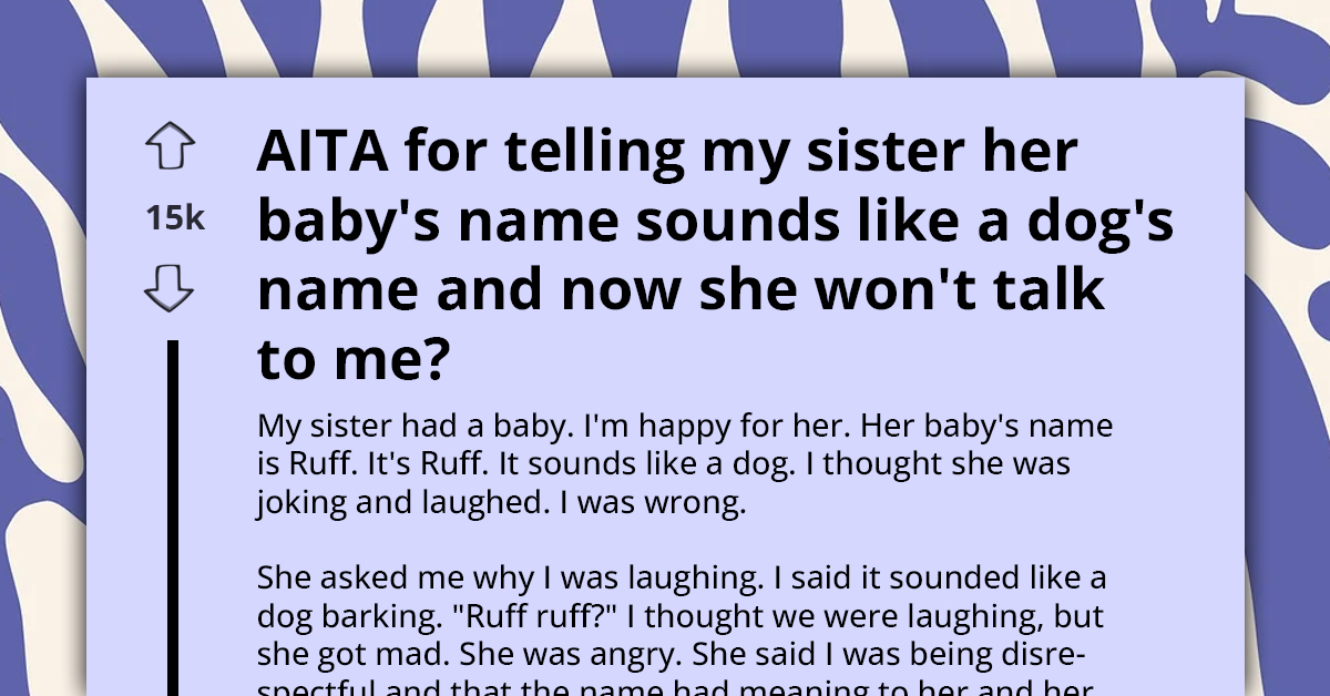 Lady Receives Unexpected Response From Sister After Saying Her Baby's Name Sounds Like Dog's Name