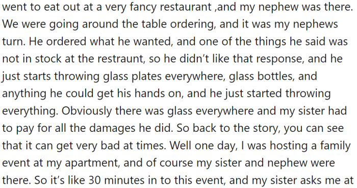 OP has a sister who has a 6-year-old son, Luke, who was recently diagnosed with Intermittent Explosive Disorder (IED). Luke has had several incidents of sudden outbursts, including throwing things and hitting people, which can be very scary.