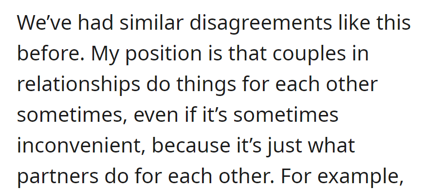 They have frequent disagreements. OP believes couples should do things for each other, even if inconvenient, as part of a relationship.