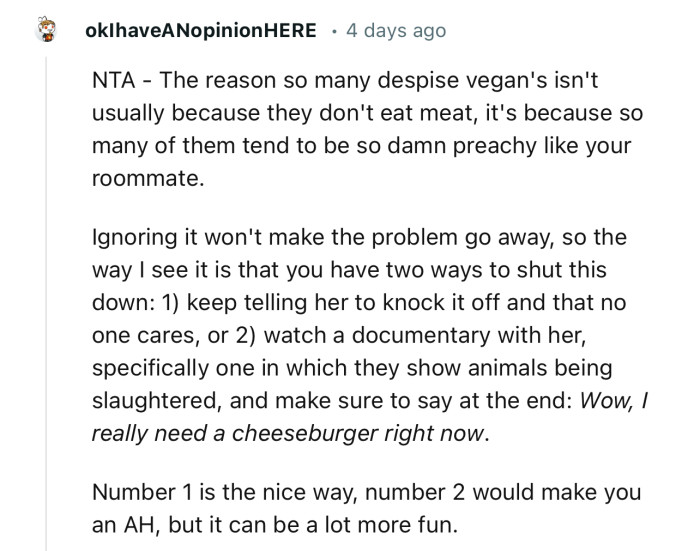 “People despise vegans because so many of them tend to be so damn preachy like your roommate.“