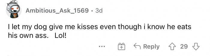 I think that we all probably do this. I mean, who can deny a puppy kiss?